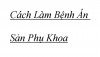Cách làm bệnh án Sản Phụ Khoa